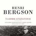 Cover Art for B0153R4D7K, Henri Bergson by Vladimir Jankelevitch