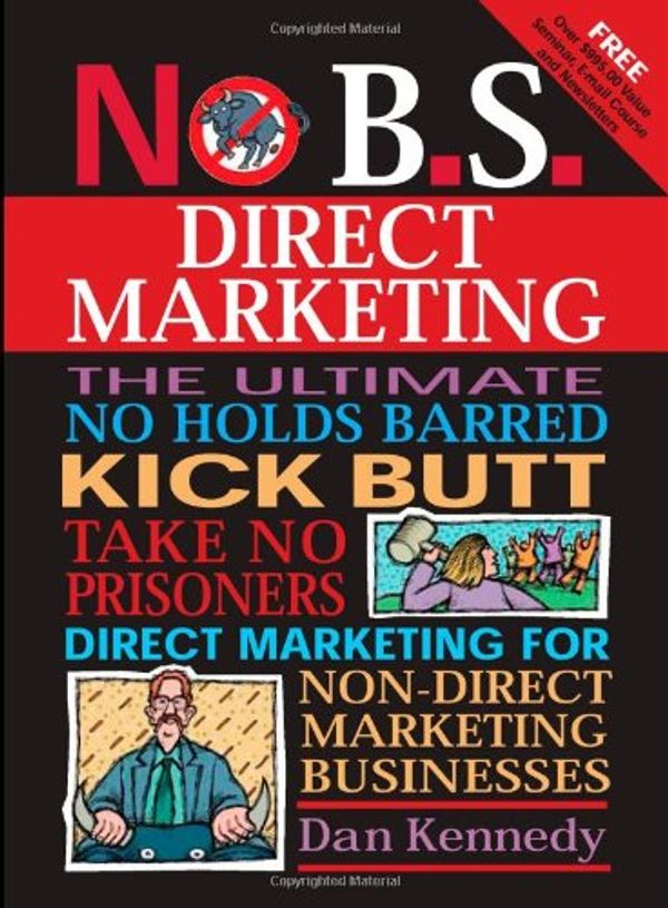 Cover Art for 9781932531572, No B.S. Direct Marketing by Dan S. Kennedy