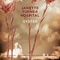 Cover Art for B00PV8GXSY, Oyster by Janette Turner Hospital