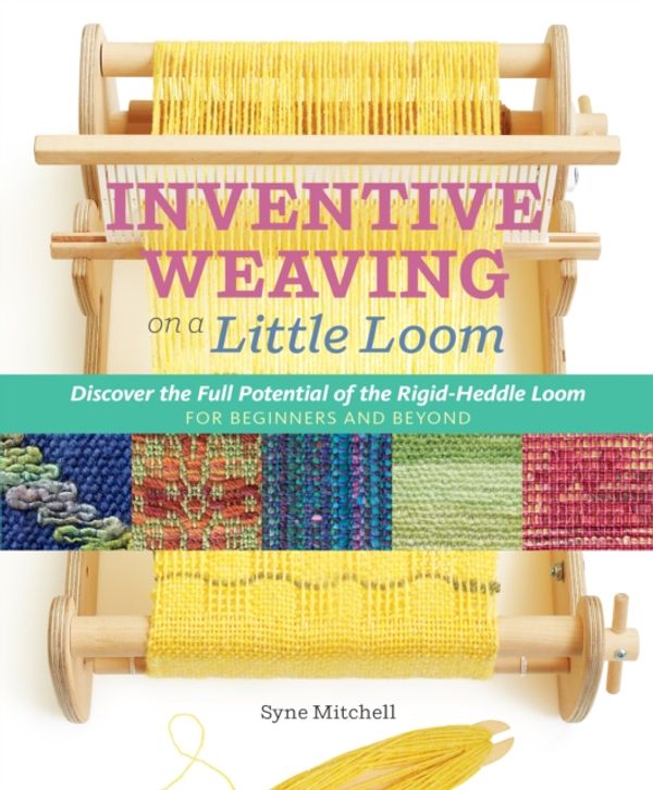 Cover Art for 9781603429726, Weaving Large on a Little Loom: Discover the Amazing Potential of the Rigid-Heddle Loom, for Beginners and Beyond by Syne Mitchell
