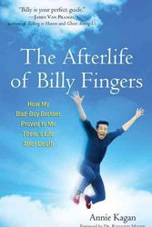 Cover Art for 9781571746948, The Afterlife of Billy Fingers: How My Bad-Boy Brother Proved to Me There’s Life After Death by Annie Kagan