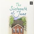 Cover Art for 9781628992328, The Sixteenth of June by Maya Lang
