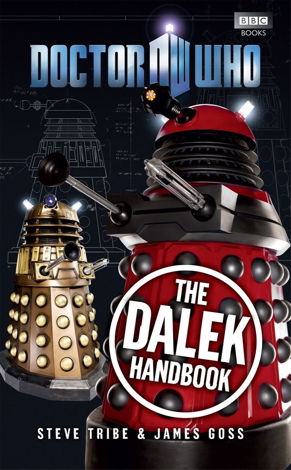 Cover Art for 9781849902328, Doctor Who: The Dalek Handbook by Steve Tribe, James Goss