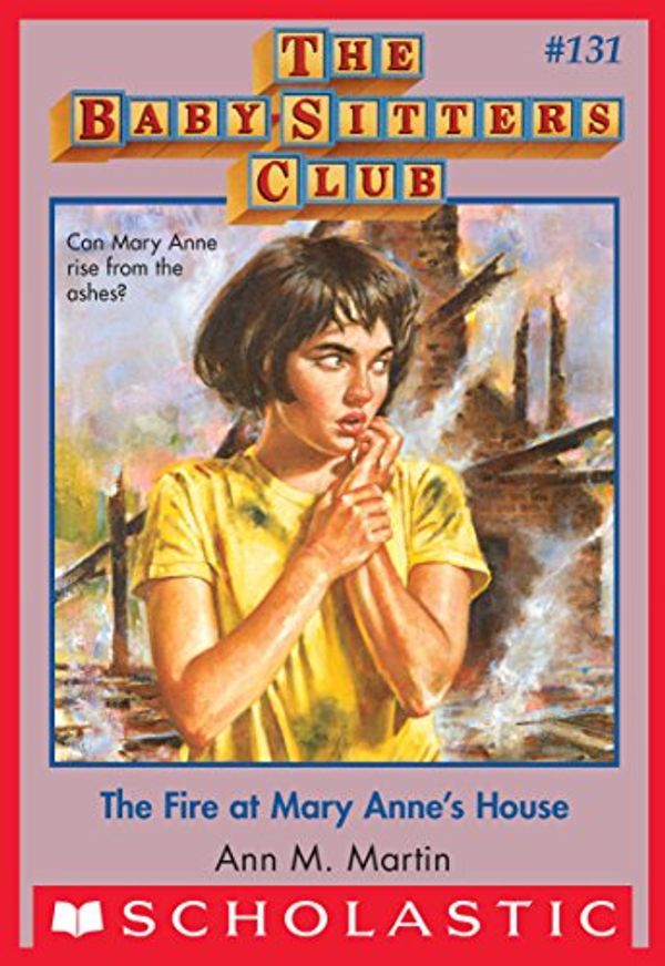 Cover Art for B00YD46CRY, The Fire at Mary Anne's House (The Baby-Sitters Club #131) by Ann M. Martin