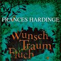 Cover Art for 9783772540332, Wunsch Traum Fluch by Frances Hardinge