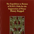 Cover Art for 9781406876079, The Expedition to Borneo of H.M.S. Dido for the Suppression of Piracy by Henry Keppel