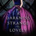Cover Art for 9780062083302, A Darkness Strange and Lovely by Susan Dennard