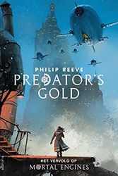 Cover Art for 9789000359837, Predator's Gold (Mortal Engines (2)) by Philip Reeve