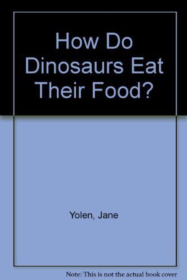 Cover Art for 9780007216086, How Do Dinosaurs Eat Their Food? by Unknown