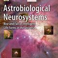 Cover Art for B00RZIEUYM, Astrobiological Neurosystems: Rise and Fall of Intelligent Life Forms in the Universe (Astronomers' Universe) by Jerry L. Cranford