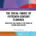 Cover Art for 9780367407261, The Social Fabric of Fifteenth-Century Florence: Identities and Change in the World of Second-Hand Dealers by Alessia Meneghin