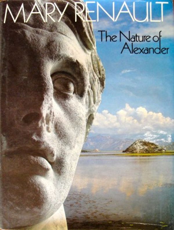 Cover Art for 9780394491134, The Nature of Alexander by Mary Renault