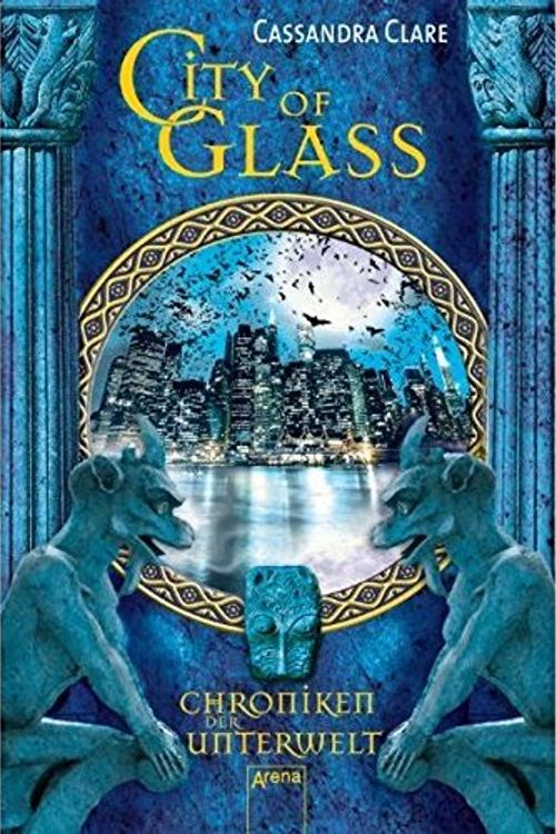 Cover Art for 9783401061344, City of Glass. Die Chroniken der Unterwelt 3 by Cassandra Clare