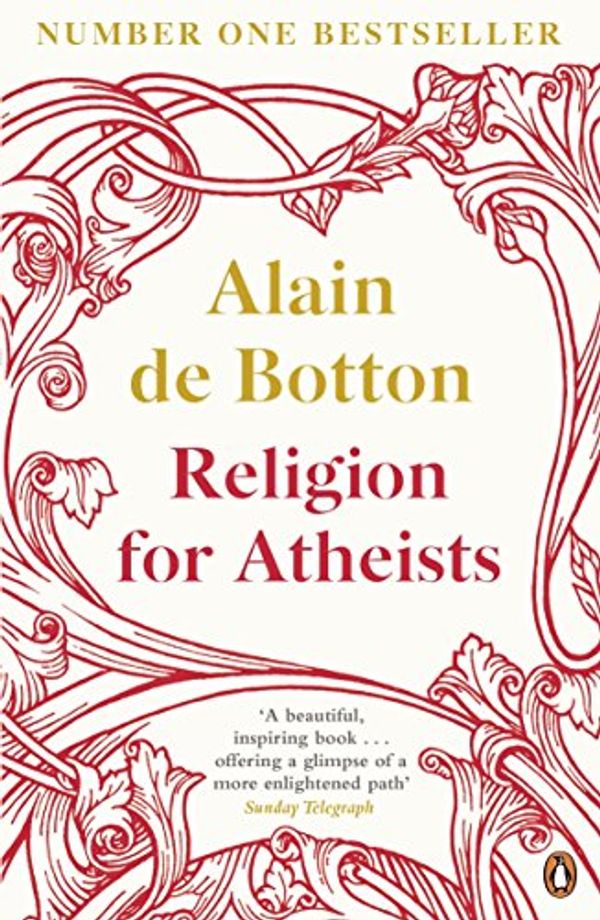 Cover Art for 8601300111001, Religion For Atheists by De Botton, Alain, Alain De Botton