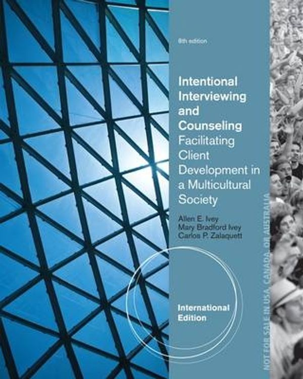 Cover Art for 9781285175423, Intentional Interviewing And Counseling by Carlos Zalaquett, Mary Ivey, Allen E. Ivey