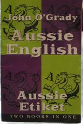 Cover Art for 9781863024549, Aussie Etiket; Aussie English by John O'Grady (Nino Culotta)