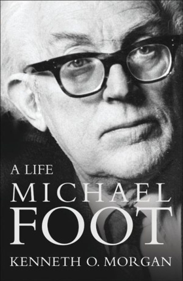 Cover Art for 9780007178261, Michael Foot by Kenneth O. Morgan