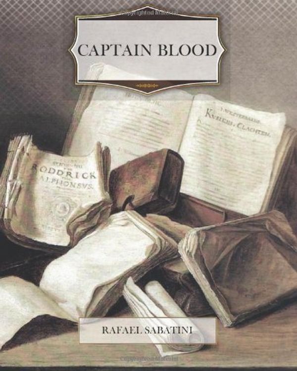 Cover Art for 9781466213470, Captain Blood by Rafael Sabatini