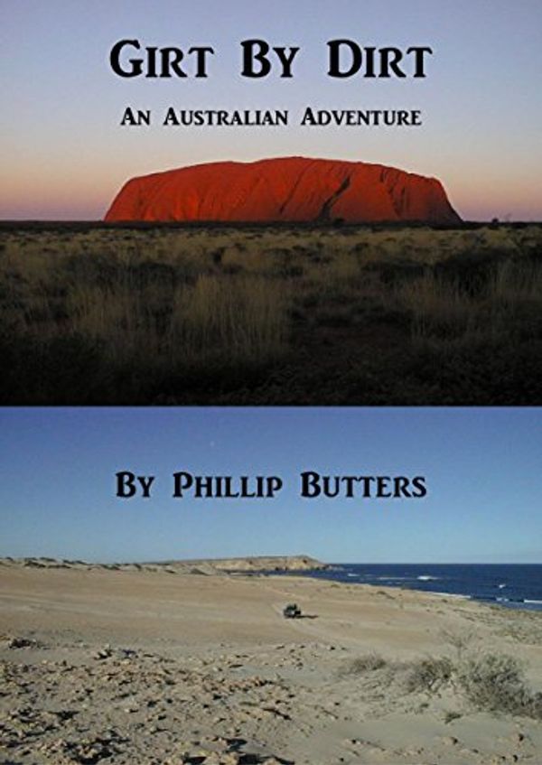 Cover Art for B01N9MDABR, Girt By Dirt: An Australian Adventure by Phillip Butters