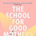 Cover Art for 9781529151329, The School for Good Mothers by Jessamine Chan