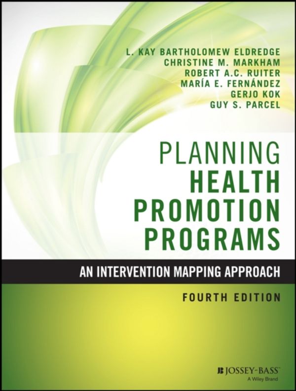 Cover Art for 9781119035497, Planning Health Promotion Programs: An Intervention Mapping Approach (Jossey-Bass Public Health) by Bartholomew Eldredge, L. Kay, Christine M. Markham, Robert A. c. Ruiter, Fernández, Maria E., Gerjo Kok, Guy S. Parcel