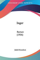 Cover Art for 9781437119206, Inger: Roman (1906) by Jakob Knudsen