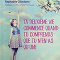 Cover Art for 9782924402597, Ta deuxième vie commence quand tu comprends que tu n'en as qu'une (French Edition) by GIORDANO RAPHAELLE