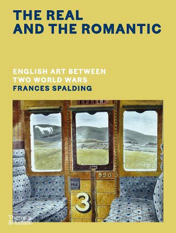 Cover Art for 9780500518649, Real and the Romantic, The: English Art Between Two World Wars by Frances Spalding