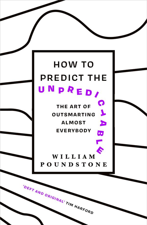 Cover Art for 9781780744087, How to Predict the Unpredictable by William Poundstone