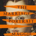 Cover Art for 9780593320624, The Marriage Portrait by Maggie O'Farrell