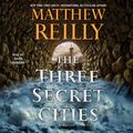 Cover Art for 9781508258841, The Three Secret Cities by Matthew Reilly, Sean Mangan