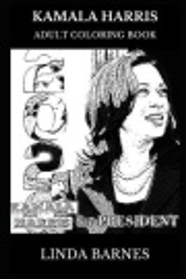 Cover Art for 9781795343589, Kamala Harris Adult Coloring Book: Democratic Presidential Nominee for 2020 and American Attorney, Acclaimed Politician and Social Activist Inspired Adult Coloring Book (Kamala Harris Books) by Linda Barnes