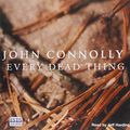 Cover Art for 9780753129081, Every Dead Thing by John Connolly