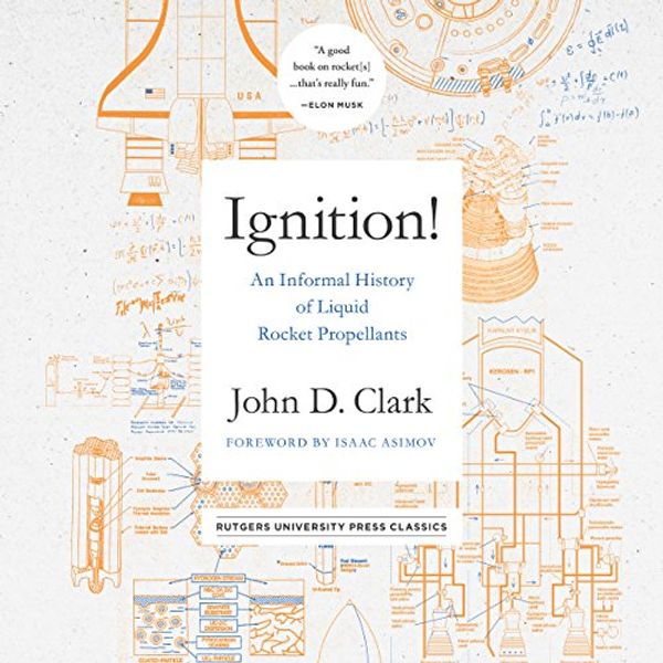 Cover Art for B07CTT3132, Ignition!: An Informal History of Liquid Rocket Propellants by John Drury Clark, Isaac Asimov - foreward