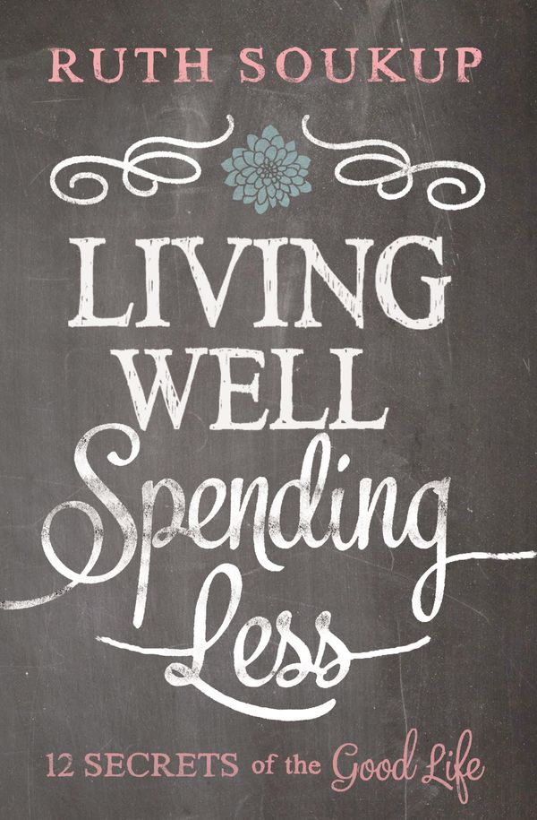 Cover Art for 9780310337737, Living Well, Spending Less by Ruth Soukup