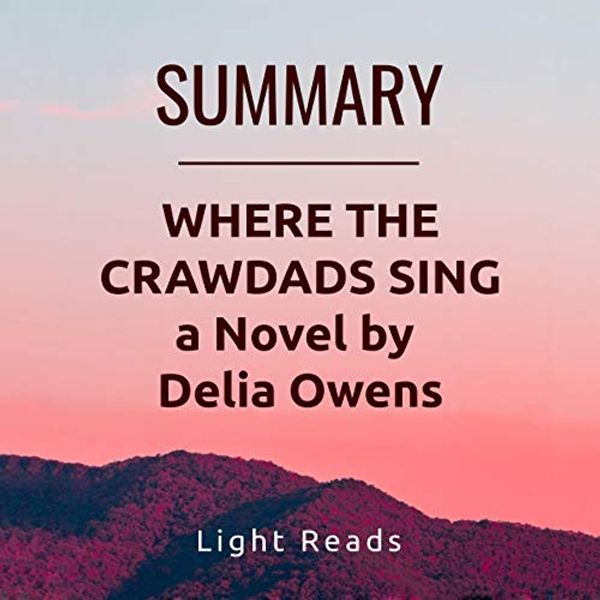 Cover Art for B08GKVLB1N, Summary: Where the Crawdads Sing: A Novel by Delia Owens by Light Reads