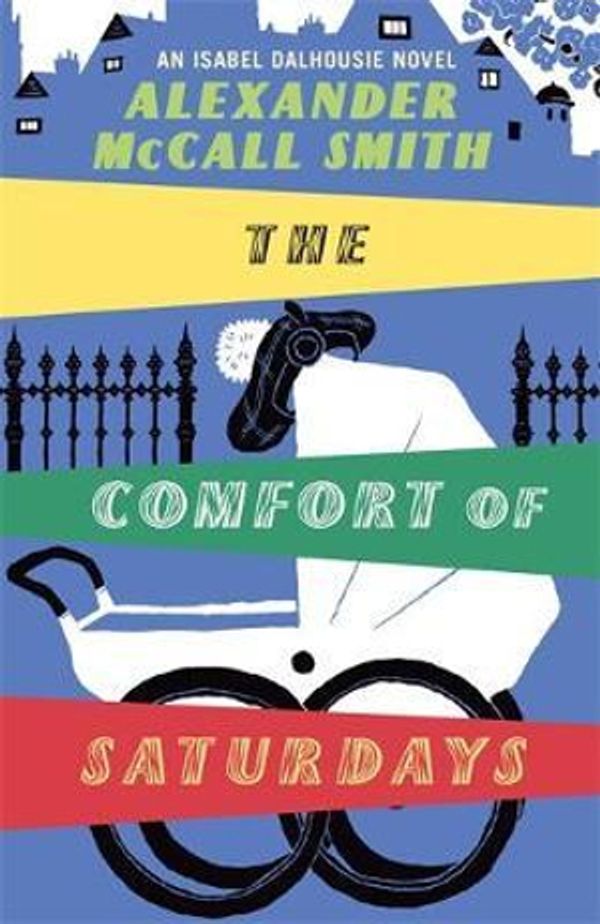 Cover Art for 9781408700655, The Comfort Of Saturdays: Number 5 in series by Alexander McCall Smith