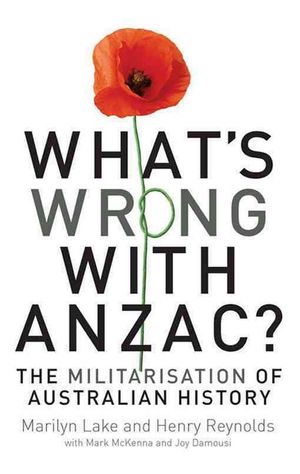 Cover Art for 9781742231518, What's Wrong with Anzac? by Marilyn Lake