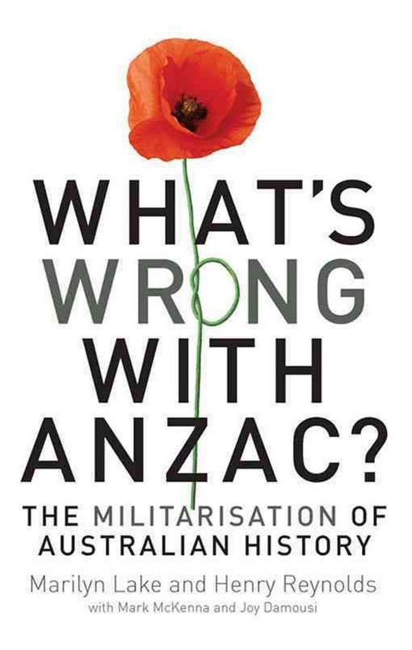 Cover Art for 9781742231518, What's Wrong with Anzac? by Marilyn Lake