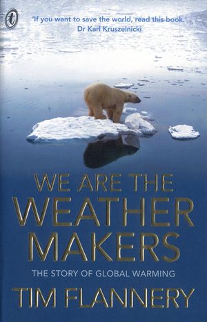 Cover Art for 9781921776618, We Are the Weather Makers by Tim Flannery