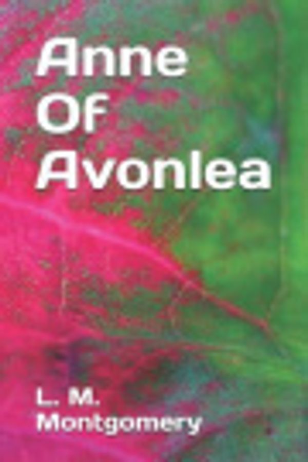 Cover Art for 9781095465479, Anne Of Avonlea by L M Montgomery