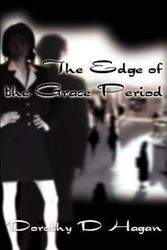 Cover Art for 9780595124459, The Edge of the Grace Period by Dorothy Smith Hagan