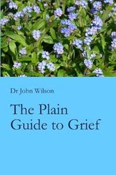 Cover Art for 9781800491373, The Plain Guide to Grief by Wilson PhD, John