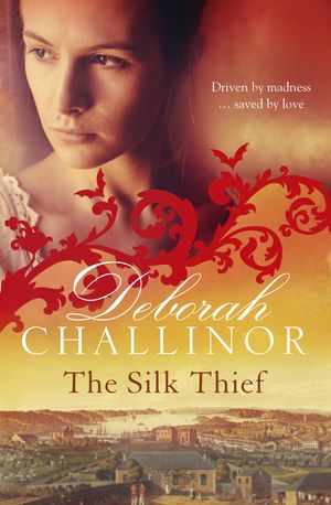 Cover Art for 9781743099056, The Silk Thief by Deborah Challinor