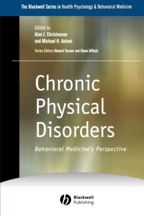 Cover Art for 9780631220763, Chronic Physical Disorders: Behavioral Medicine's Perspective (The Blackwell Series in Health Psychology and Behavioral Medicine) by Alan Christensen
