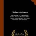 Cover Art for 9781345966893, Gildas SalvianusThe First Part: i.e. the Reformed Pastor: Shewi... by Baxter Richard 1615-1691