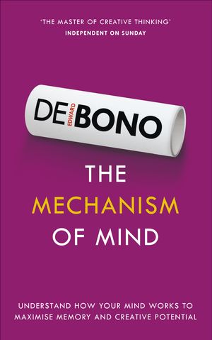 Cover Art for 9781785040085, The Mechanism of Mind by Edward De Bono