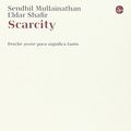 Cover Art for 9788842820451, Scarcity. Perché avere poco significa tanto by Sendhil Mullainathan, Eldar Shafir