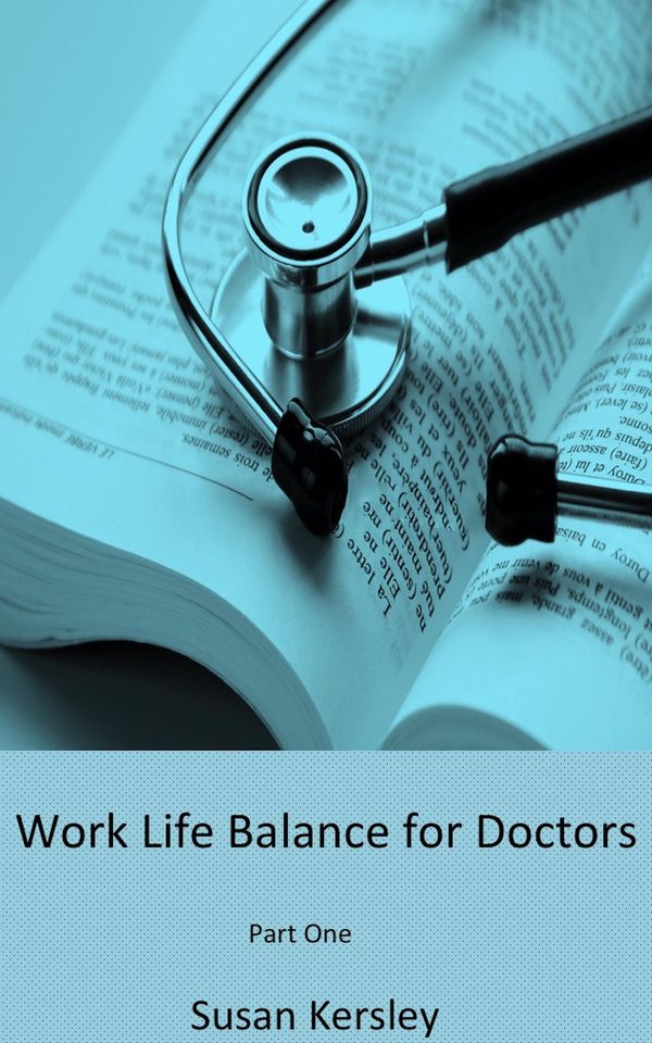 Cover Art for 9781310854675, Work Life Balance for Doctors: Part One by Unknown