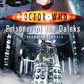 Cover Art for 9781846076411, Doctor Who: Prisoner of the Daleks by Trevor Baxendale
